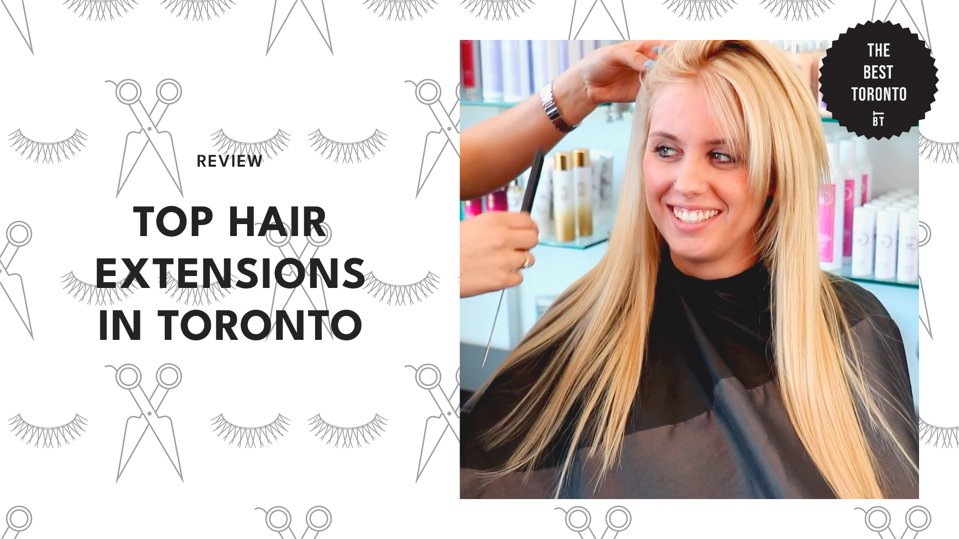 Toronto s 5 Salons for Natural Looking Hair Extensions